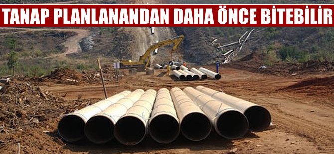 TANAP planlanandan önce bitebilir