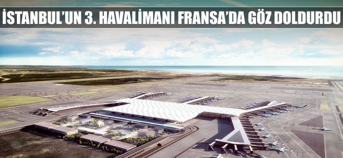 3. Havalimanı Fransa'da tanıtıldı