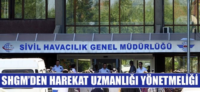 SHGM'den harekat uzmanı yönetmeliği