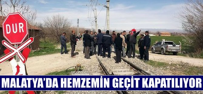 Malatya’da hemzemin geçit kapatılıyor