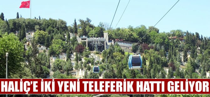 Haliç’e iki yeni teleferik hattı geliyor