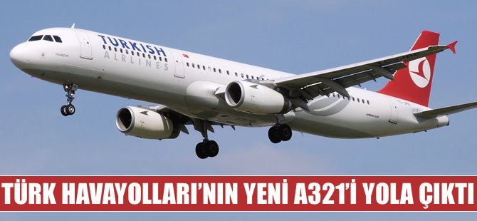 THY'nin yeni A321'i yola çıktı