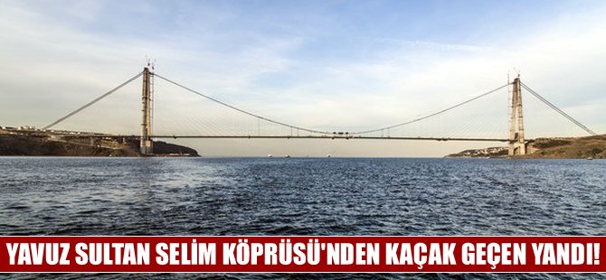 Üçüncü Köprü'den kaçak geçene 800 liraya kadar ceza!