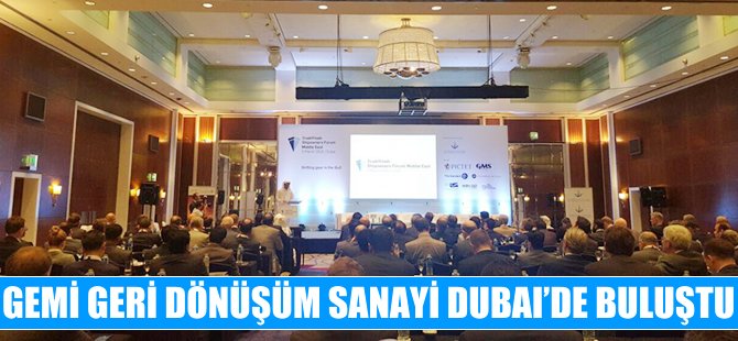 Gemi Geri Dönüşüm Sanayi Dubai'de buluştu