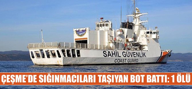 Çeşme'de sığınmacıları taşıyan bot battı: 1 ölü