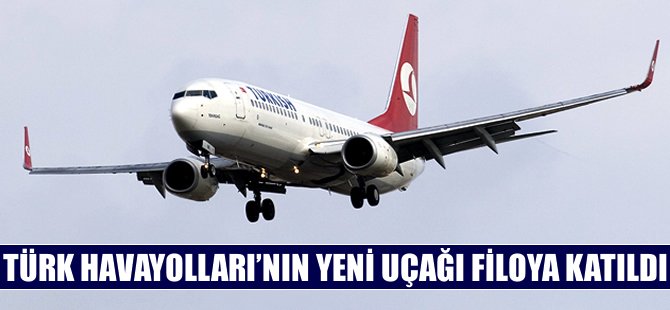 THY filosuna bir uçak daha katıldı