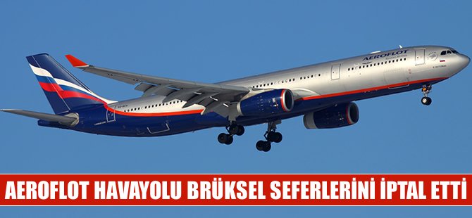 Aeroflot Brüksel'i iptal etti