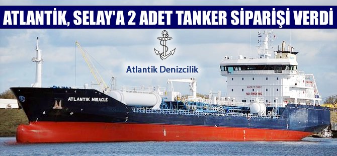 Atlantik Denizcilik, Selah Tersanesi'ne 2 adet kimyasal tanker siparişi verdi