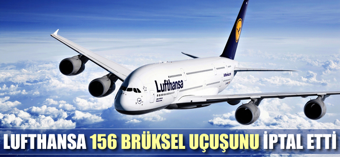 Lufthansa 156 Brüksel uçuşunu iptal etti