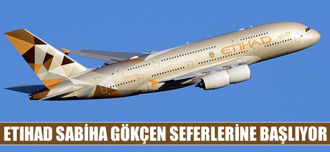 Etihad Sabiha Gökçen seferlerine başlıyor