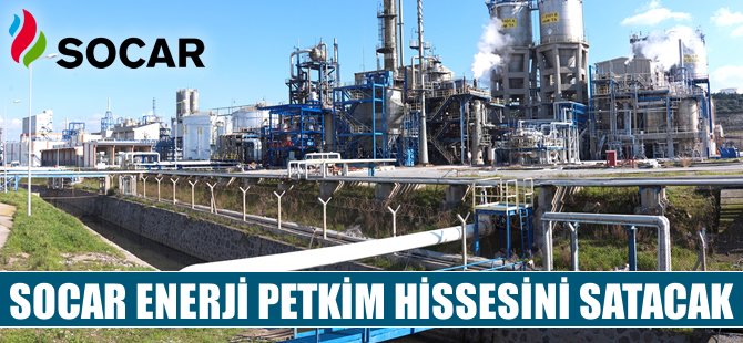 SOCAR, Petkim hissesini satacak