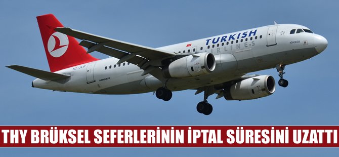 THY, Brüksel seferlerinin iptal süresini uzattı