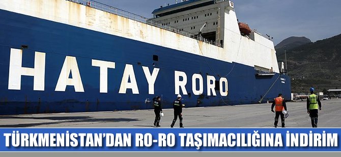 'Türkmenistan'dan Ro-Ro taşımacılığında yüzde 20 indirim'