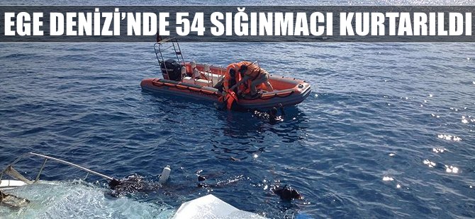 Ege Denizi'nde 54 sığınmacı kurtarıldı