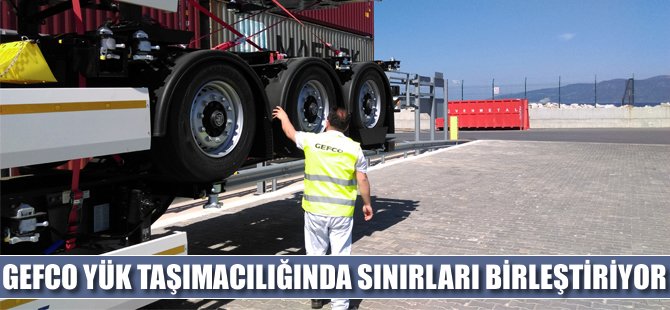 GEFCO Yük Taşımacılığında Sınırları Birleştiriyor!