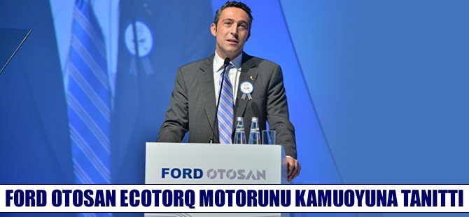 Ford Otosan Ecotorq motorunun seri üretimine başladı