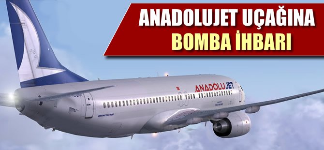 Anadolujet uçağına bomba ihbarı