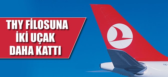 THY Boeing'den iki uçak daha teslim aldı