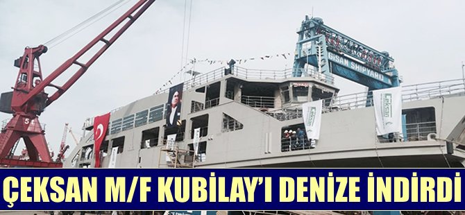 Çeksan Tersanesi M/F Kubilay’ı denize indirdi