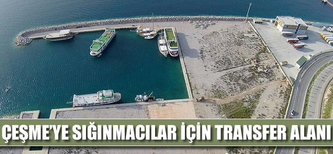 Sığınmacılar için Çeşme'de transfer alanı oluşturuluyor