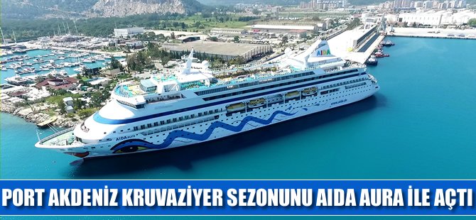 Port Akdeniz, 1300 yolcusuyla Aida Aura'yı ağırladı