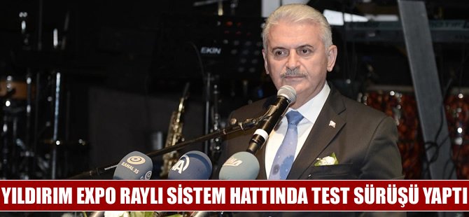 Bakan Yıldırım EXPO raylı sistem hattında ilk test sürüşünü gerçekleştirdi