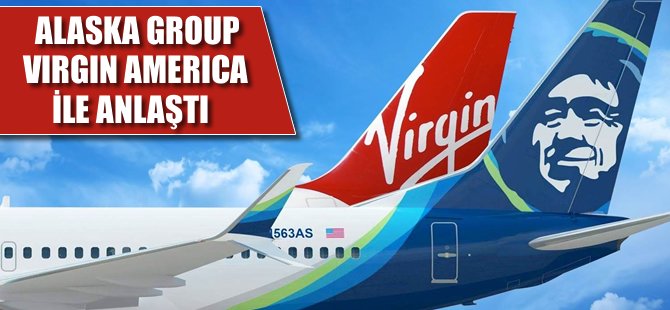 Alaska Havayolları'ndan Virgin America'ya 2,6 milyar dolarlık teklif