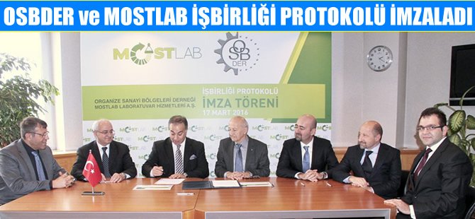 Organize Sanayi Bölgeleri Derneği ve MOSTLAB, işbirliği protokolü imzaladı