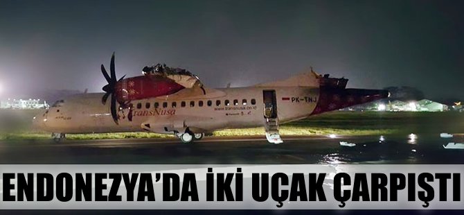 Cakarta Havalimanı'nda B737 tipi uçak ATR42'ye çarptı