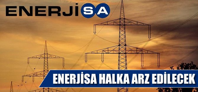 'Enerjisa halka arz edilecek'