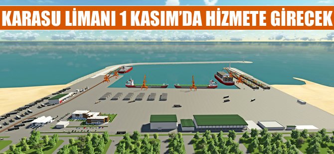 Karasu Limanı 1 Kasım’da hizmete girecek