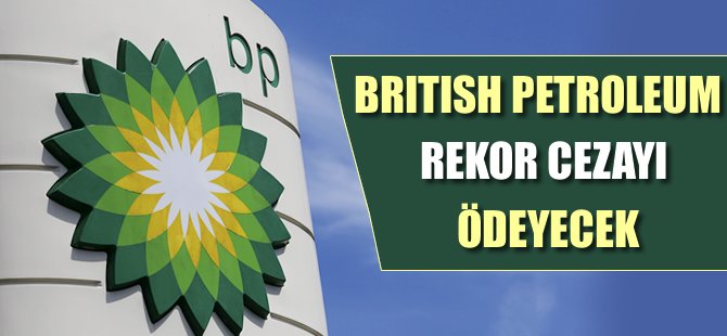 BP rekor cezayı ödeyecek