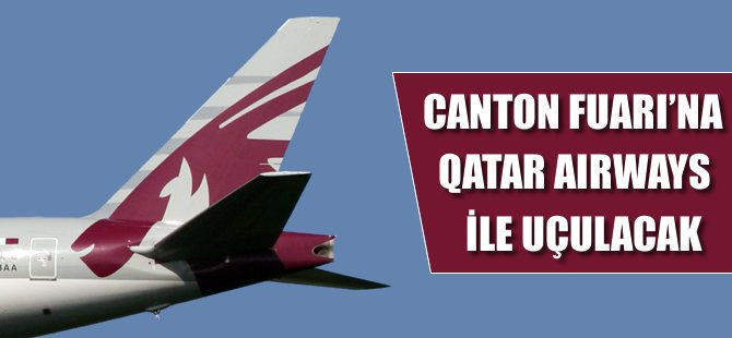 Canton fuarı için Qatar ile ortaklık yapıldı