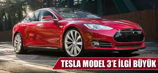 Model 3'e ilgi büyük oldu