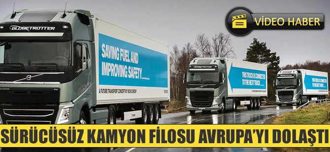 Sürücüsüz kamyon filosu Avrupa’yı dolaştı