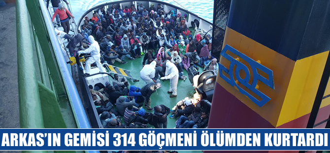 Arkas Denizcilik’e ait M/V Vento Di Bora adlı gemi 314 kaçak göçmeni kurtardı