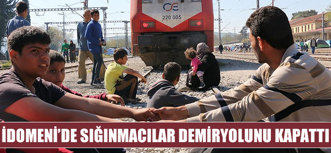 İdomeni'de sığınmacılar demiryolunu kapattı