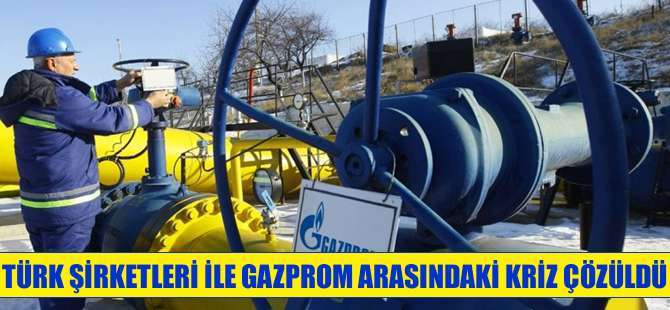 Gazprom ve Türk şirketler fiyat krizini çözdü