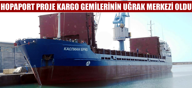 HOPAPORT Proje Kargo gemilerinin uğrak merkezi oldu