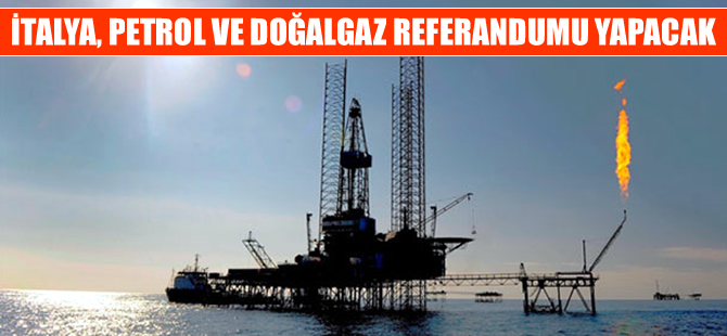 İtalya enerji şirketlerine verilen özel izinlerin iptali için referandum yapıyor