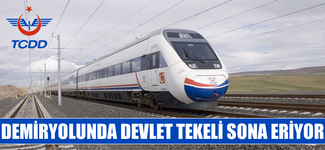 Demiryolunda devlet tekeli kalkıyor