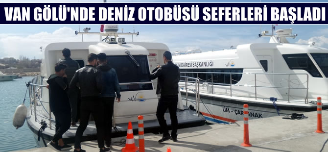 Van Gölü'nde adalara deniz otobüsü seferleri başladı