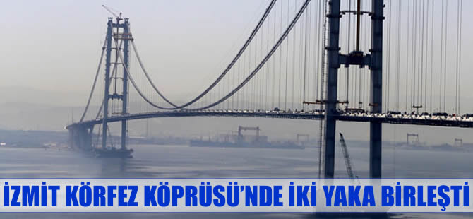 İzmit Körfez Köprüsü’nde iki yakası yarın birleşiyor