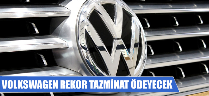 Volkswagen rekor tazminat ödeyecek