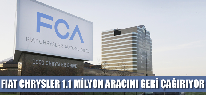 Fiat Chrysler, 1,1 milyon aracı geri çağırıyor