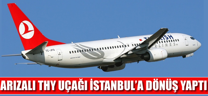 Arızalı THY uçağı İstanbul'a geldi