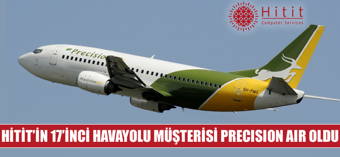 Hitit'in 17'nci havayolu müşterisi Precision Air oldu