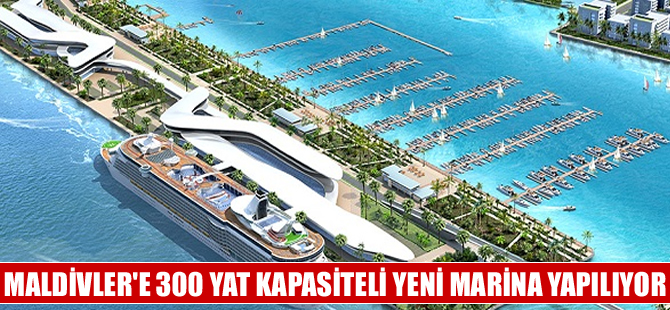 Maldivler’e 300 yat kapasiteli yeni marina yapılıyor