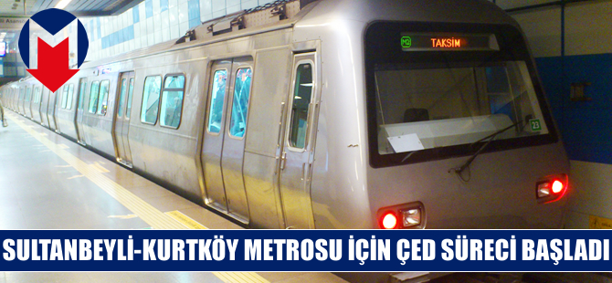 Sultanbeyli – Kurtköy Hızlı Tren İstasyonu Metro Hattı Projesi ÇED süreci başladı