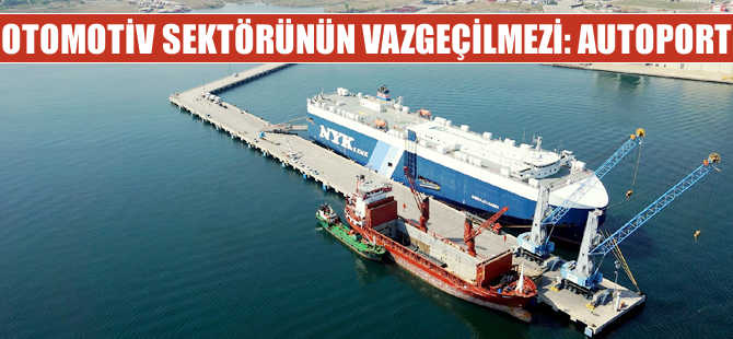 Autoport, otomotiv sektörünün en önemli lojistik kapısı